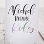 Mother's Day Alcohol Because Kids Wine Tumbler