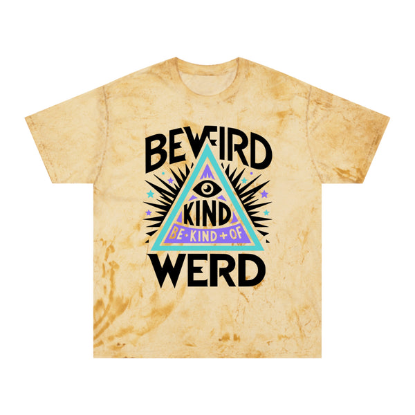 Be Weird - Unisex Color Blast T-Shirt